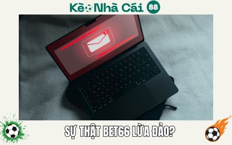Mức Độ Uy Tín Của Bet66 Và Thực Hư Tin Đồn Bet66 Lừa Đảo 59 Muc Do Uy Tin Cua Bet66 Va Thuc Hu Tin Don Bet66 Lua Dao